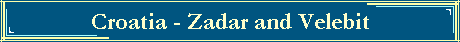 Croatia - Zadar and Velebit