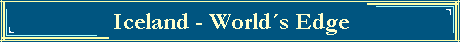 Iceland - Worlds Edge