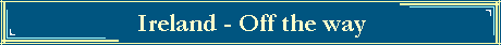 Ireland - Off the way