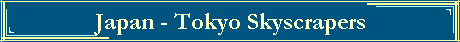 Japan - Tokyo Skyscrapers