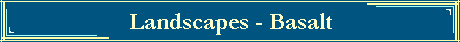 Landscapes - Basalt