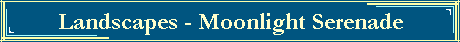 Landscapes - Moonlight Serenade