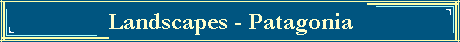 Landscapes - Patagonia