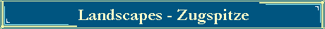 Landscapes - Zugspitze