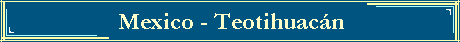 Mexico - Teotihuacn
