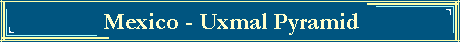 Mexico - Uxmal Pyramid