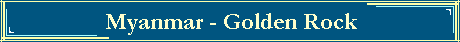 Myanmar - Golden Rock