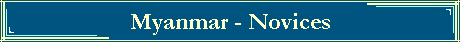 Myanmar - Novices
