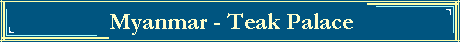 Myanmar - Teak Palace