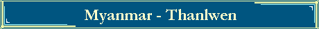Myanmar - Thanlwen