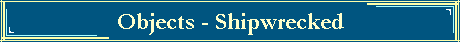 Objects - Shipwrecked