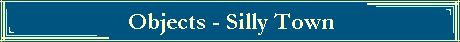 Objects - Silly Town
