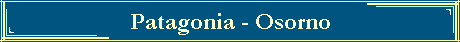 Patagonia - Osorno