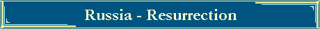 Russia - Resurrection